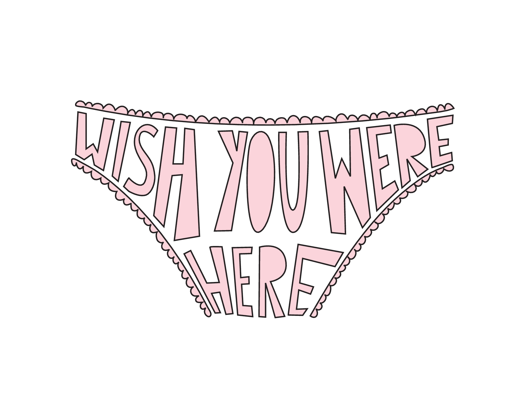 Wish You Were Here Undies