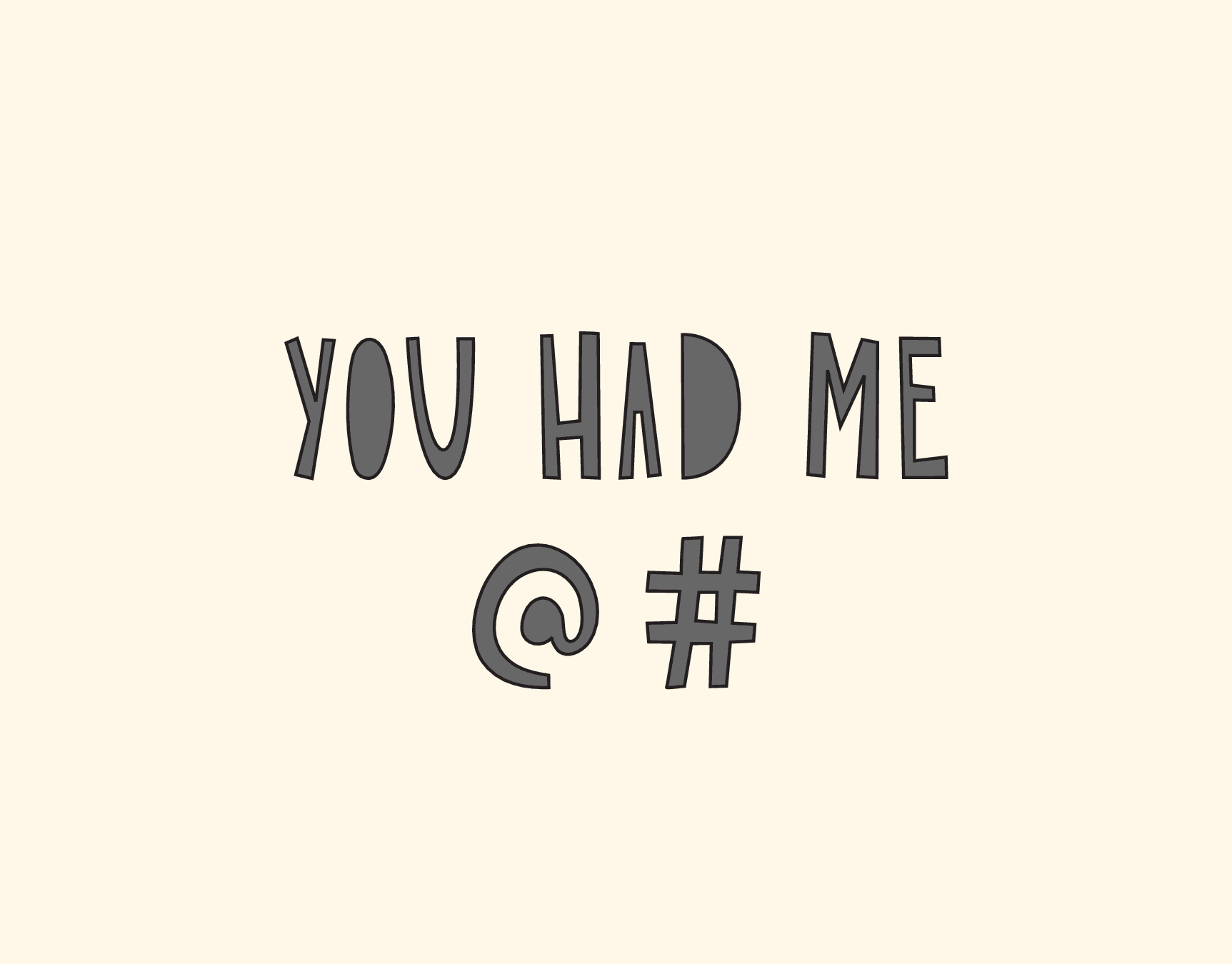 You Had Me @#