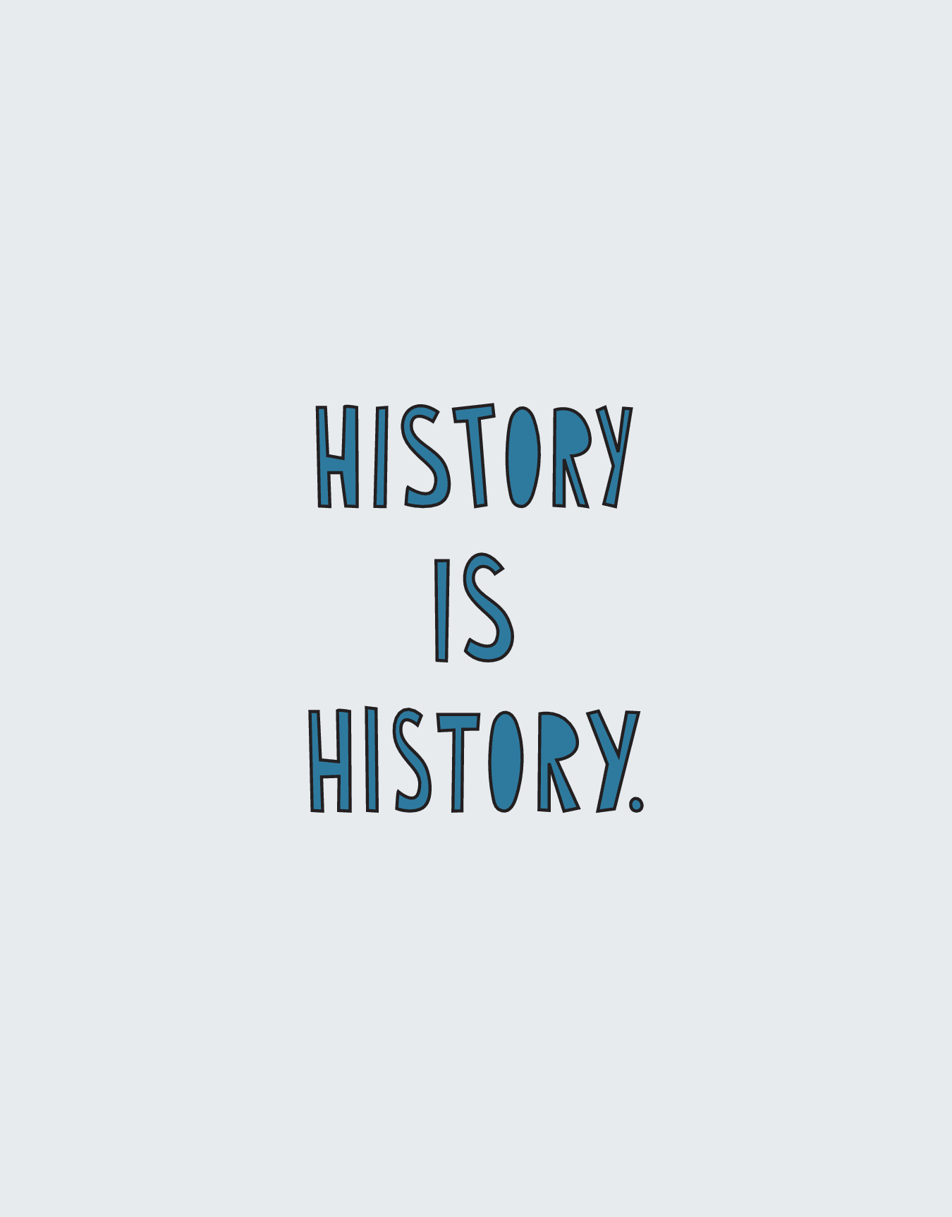 History Is History