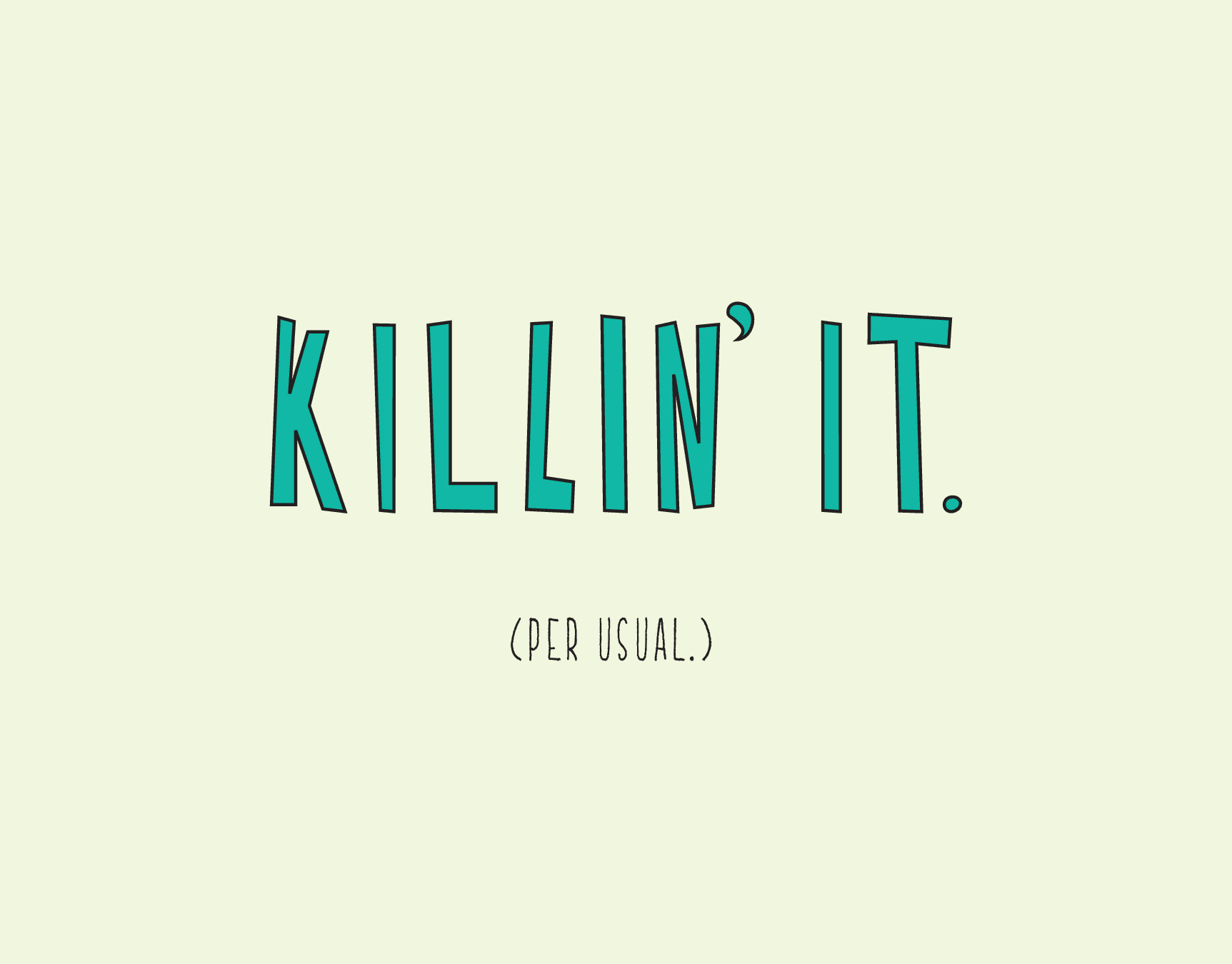 Killin' It