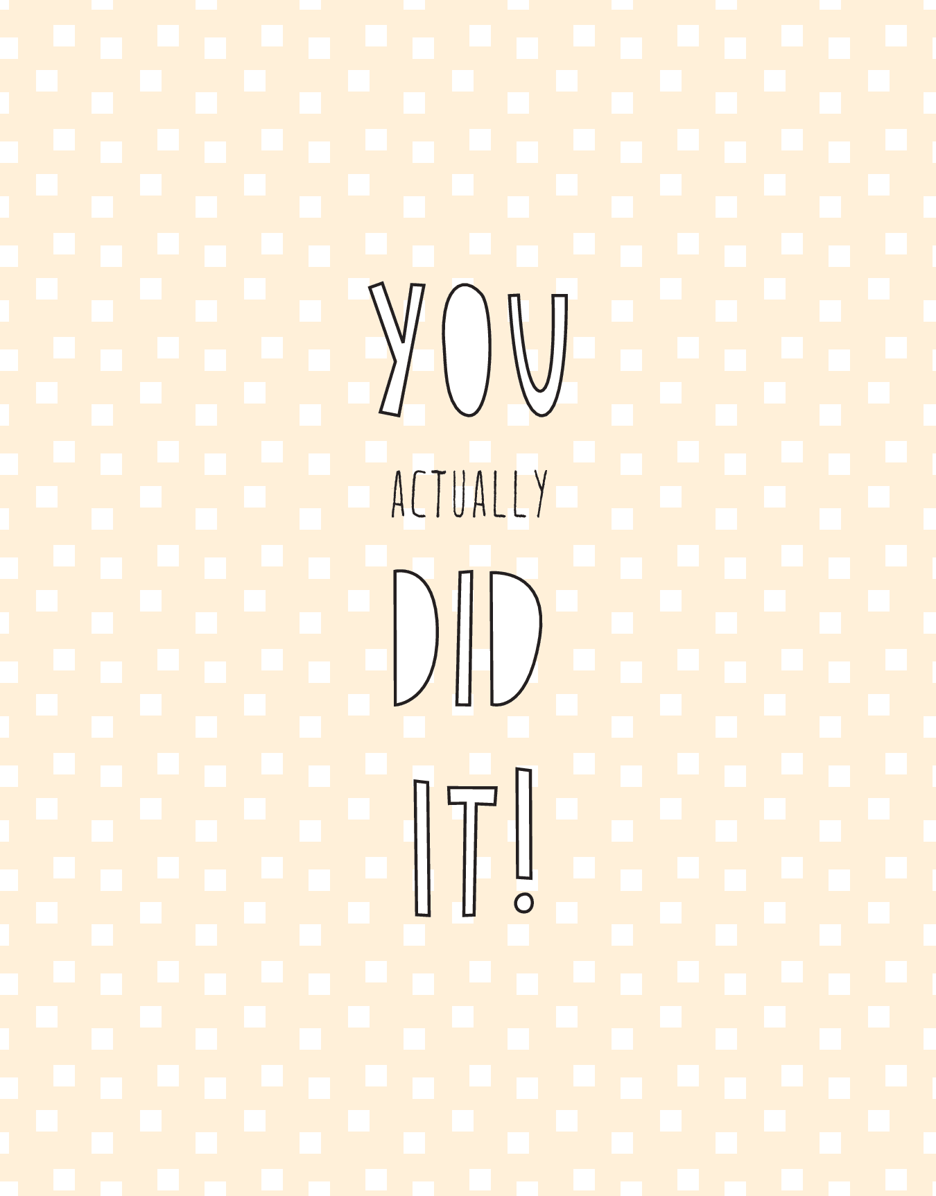 You Actually Did It