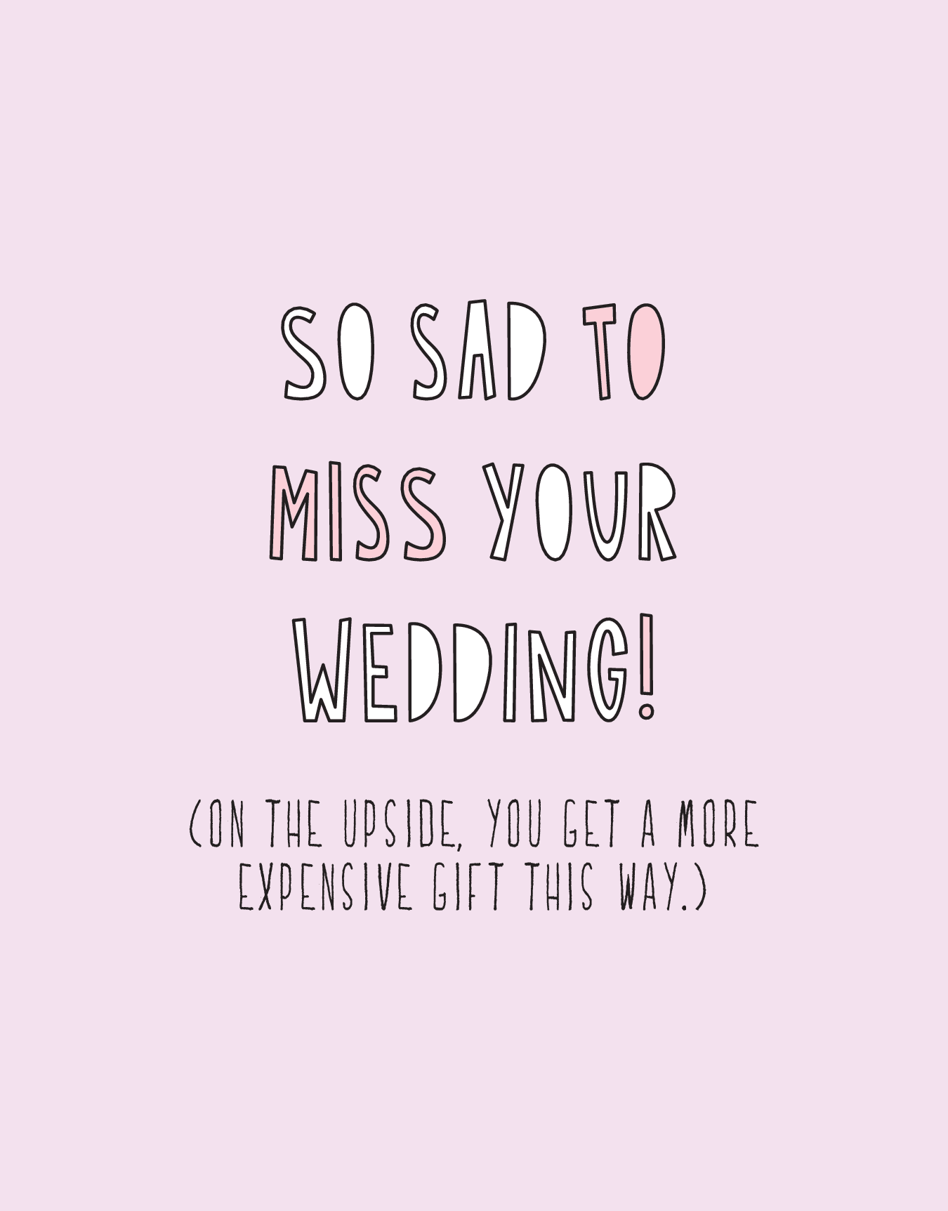 Sad To Miss Your Wedding