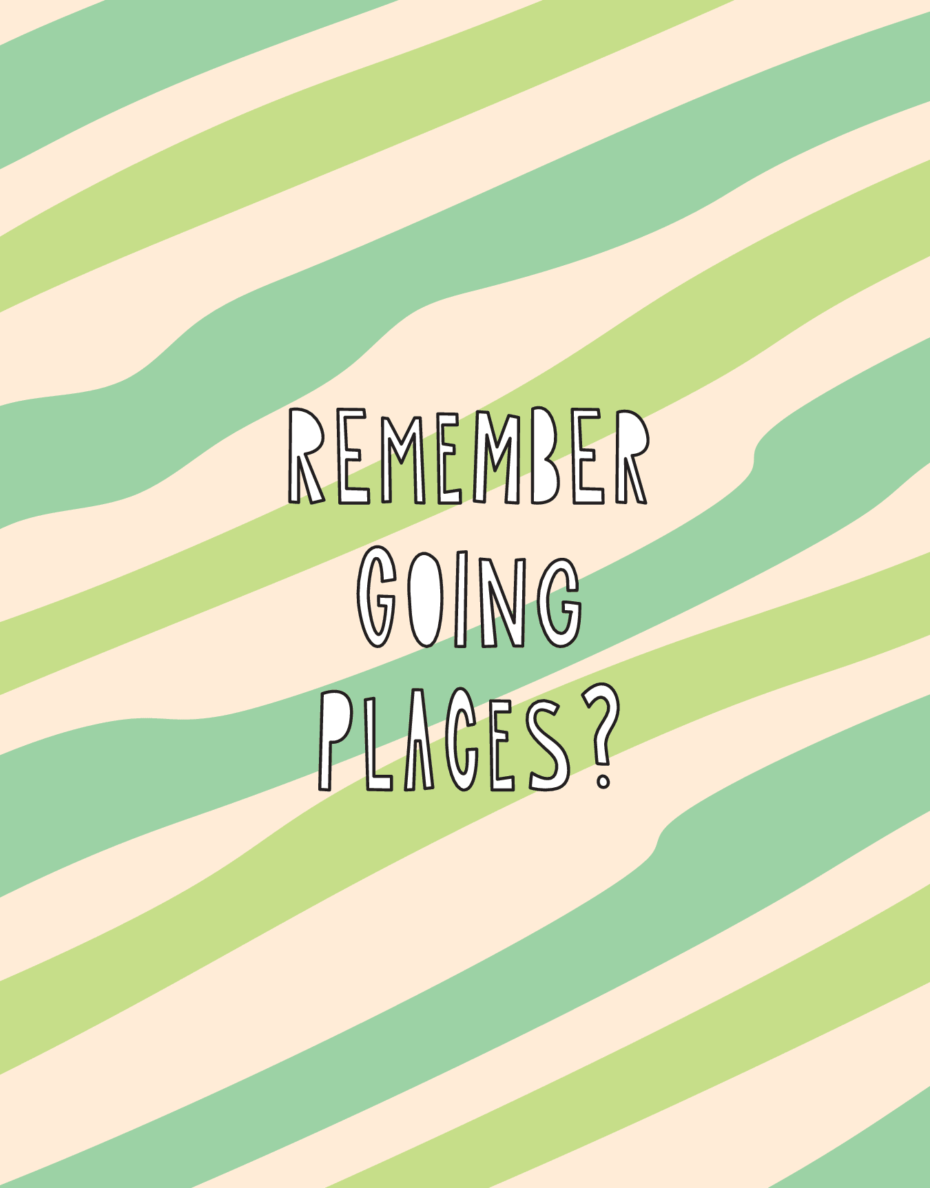 Remember Going Places