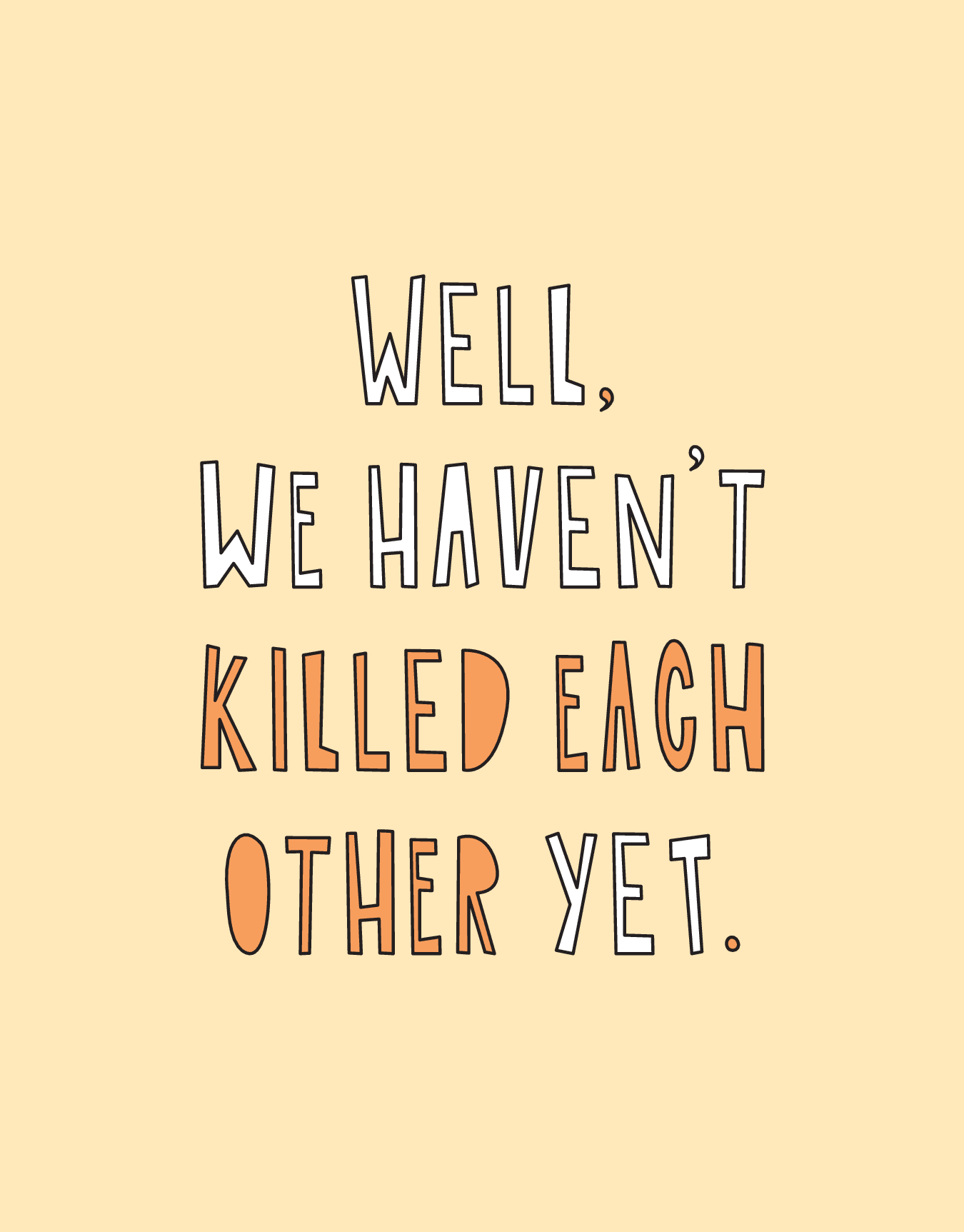 Haven't Killed Each Other Yet