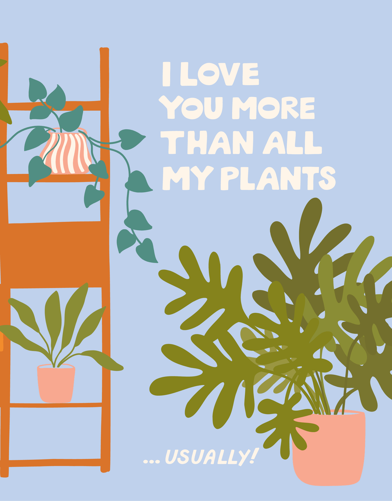 Love You More Than Plants