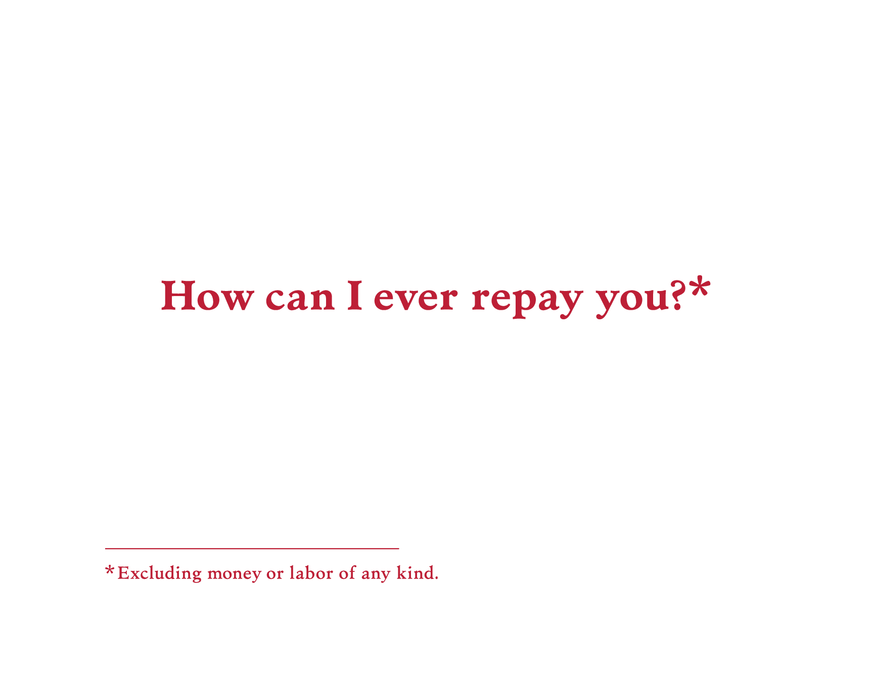 How Can I Ever Repay You?