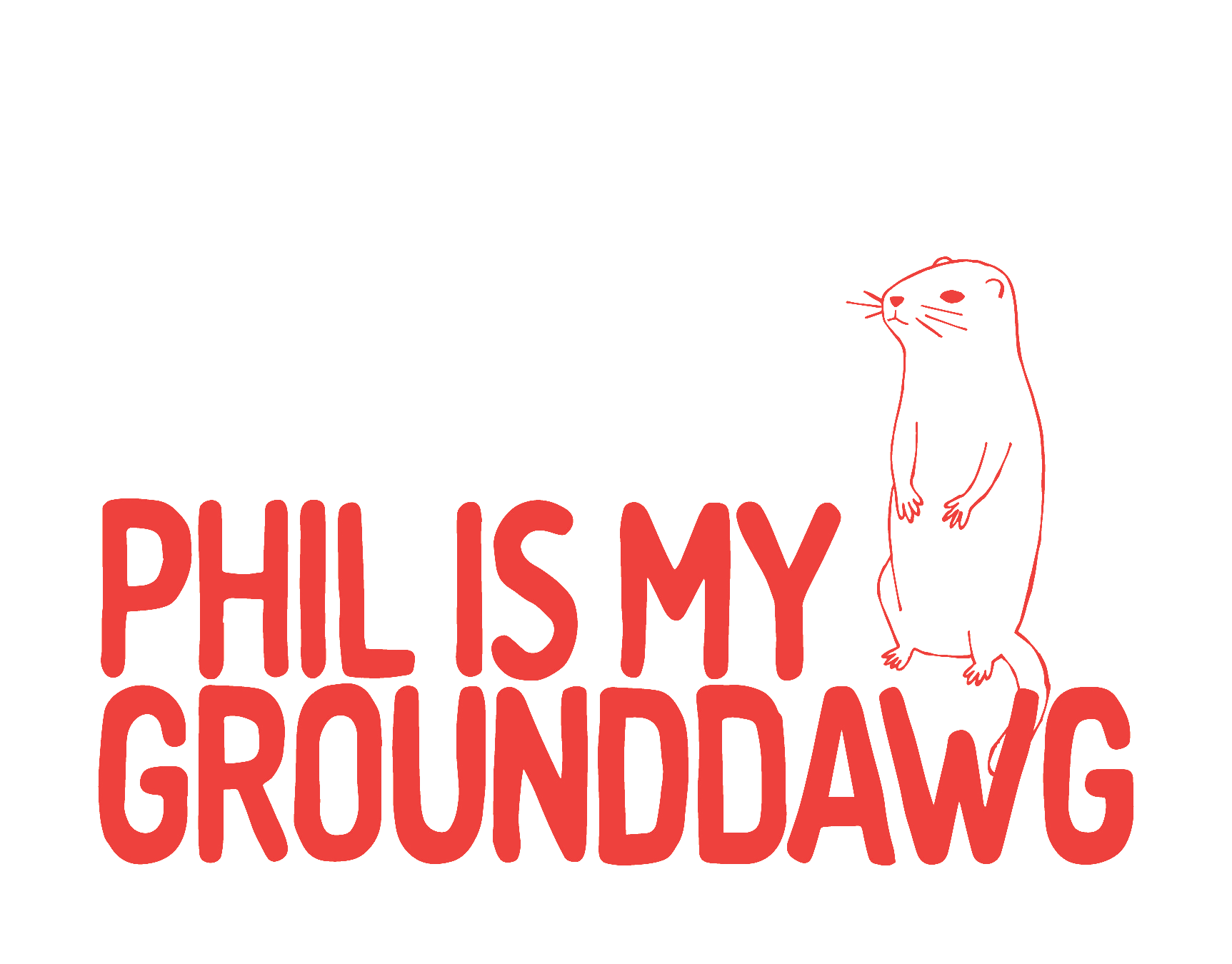Phil Is My Grounddawg