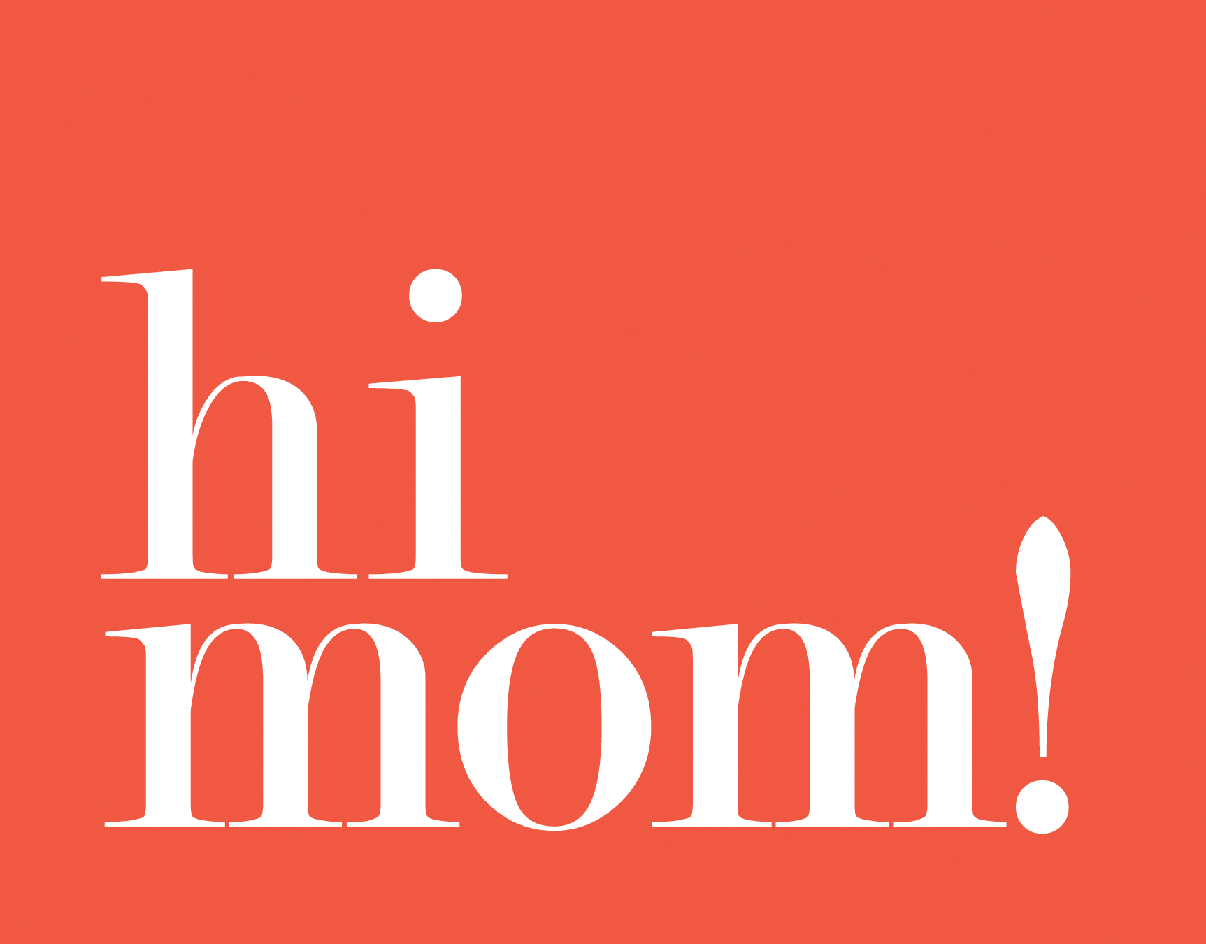 Hi Mom!