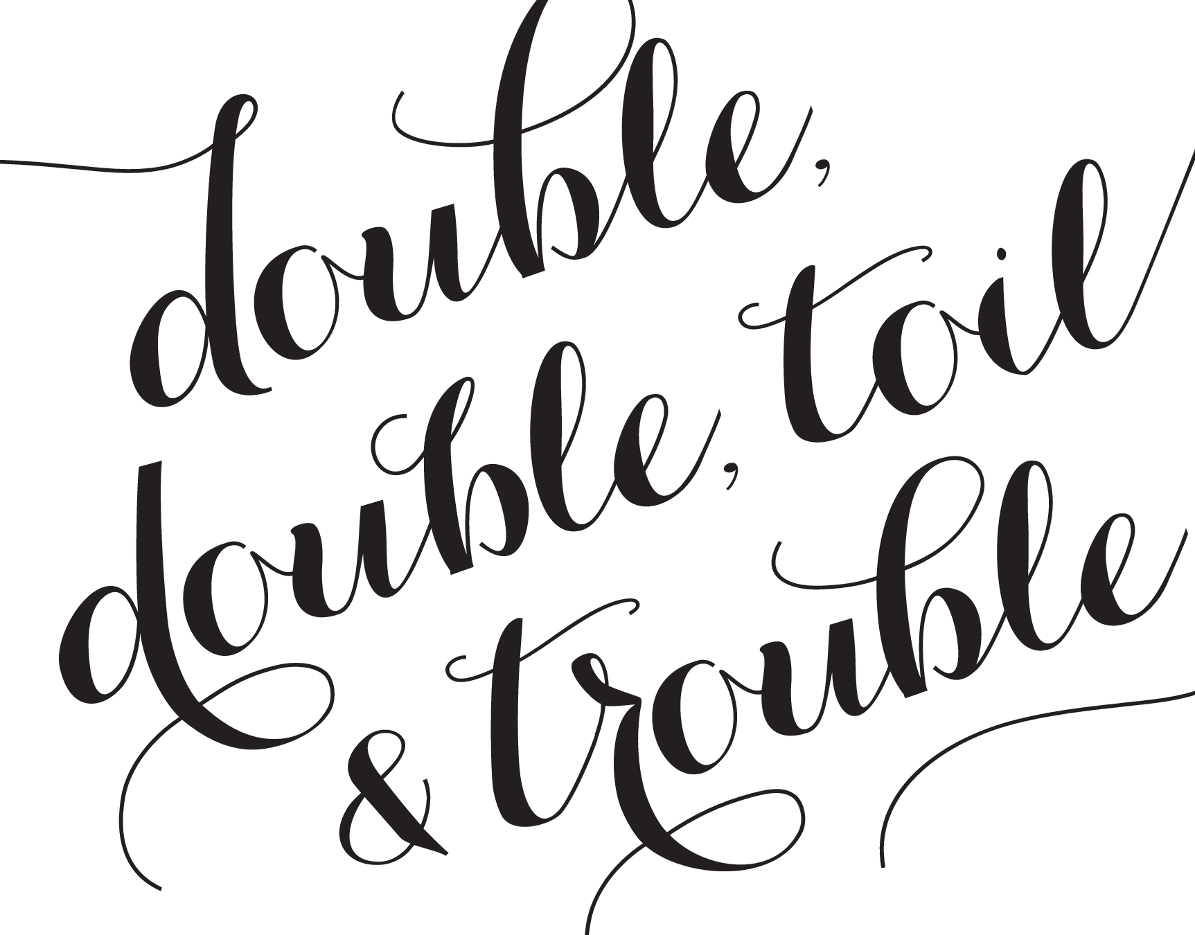 Double Double Toil & Trouble