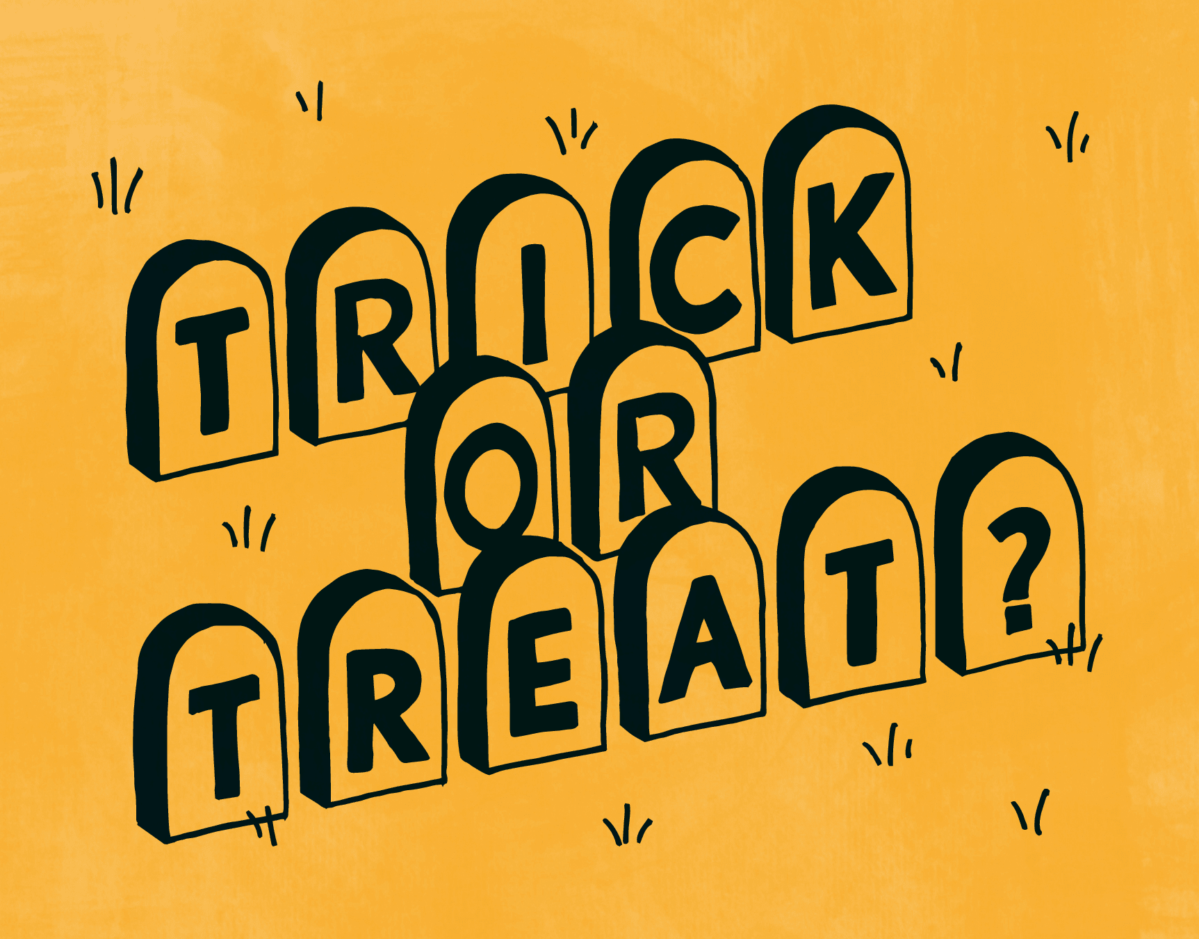 Trick or Treat?