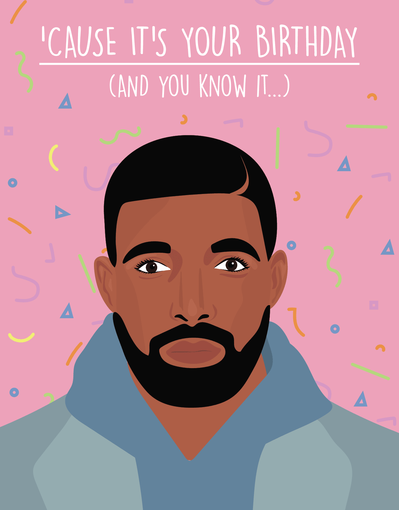 Your Birthday And You Know It