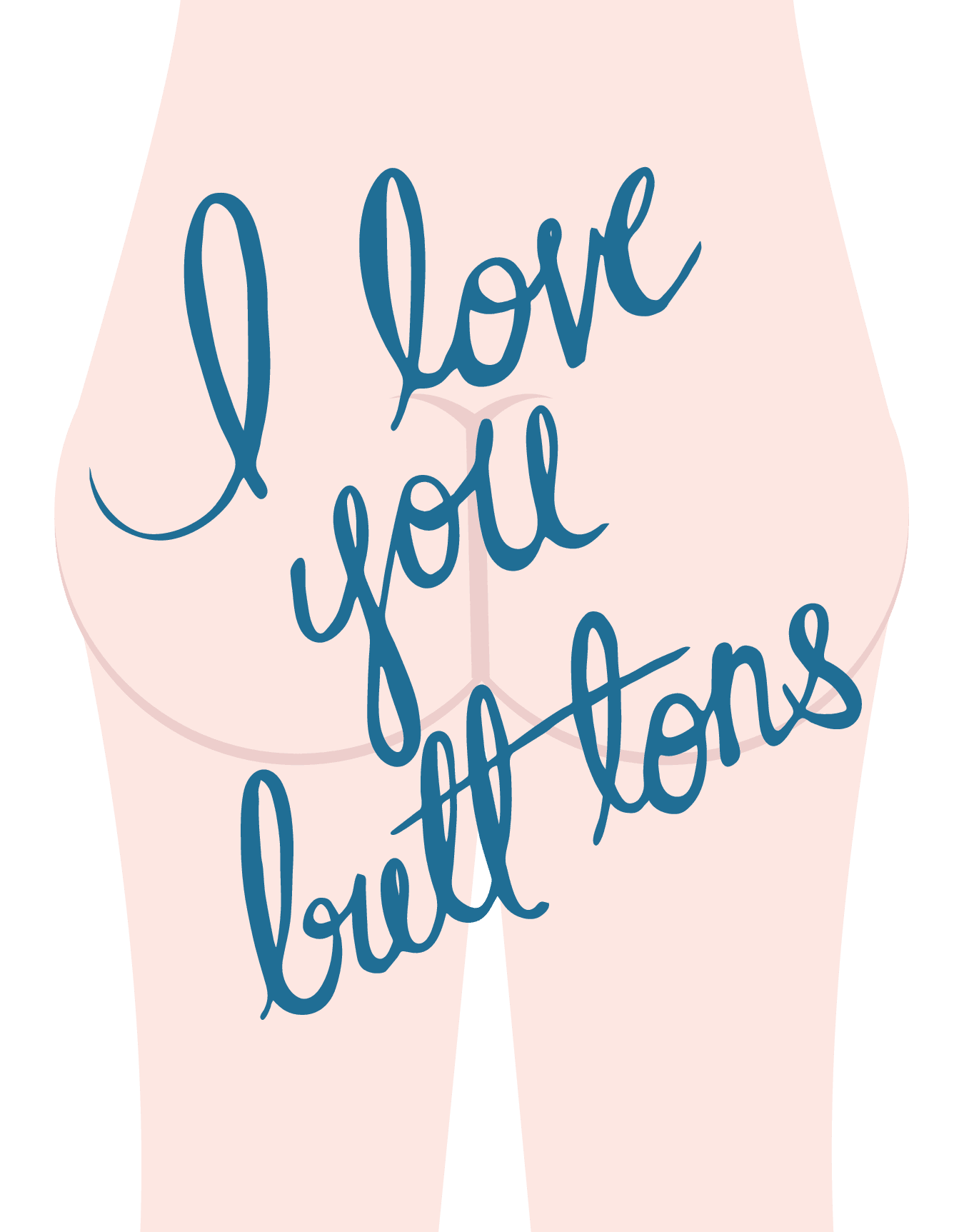 I Love You Butt Tons