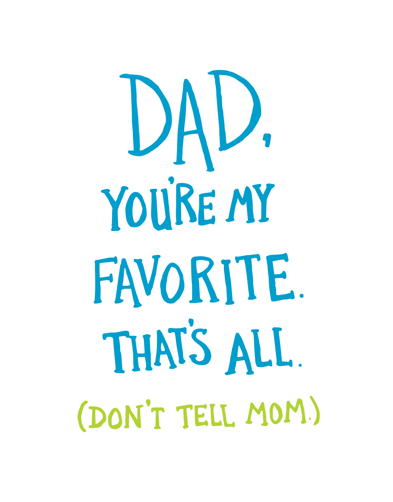 Dad You're My Favorite
