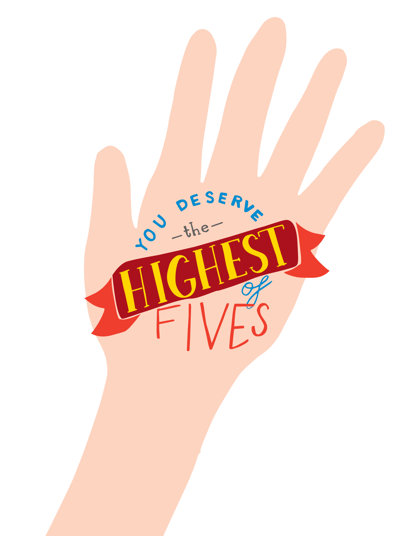 You Deserve the Highest of Fives