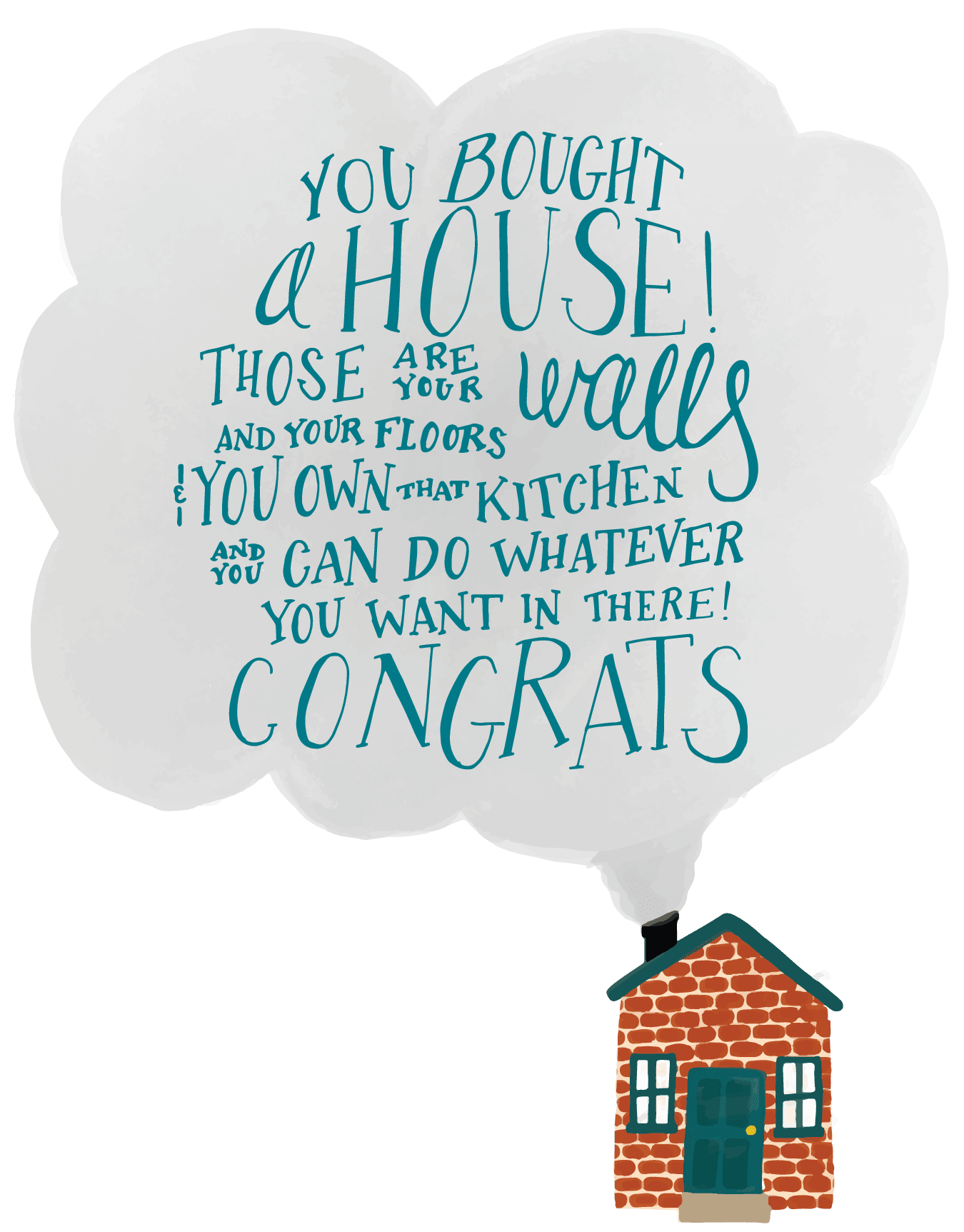 You Bought a House!