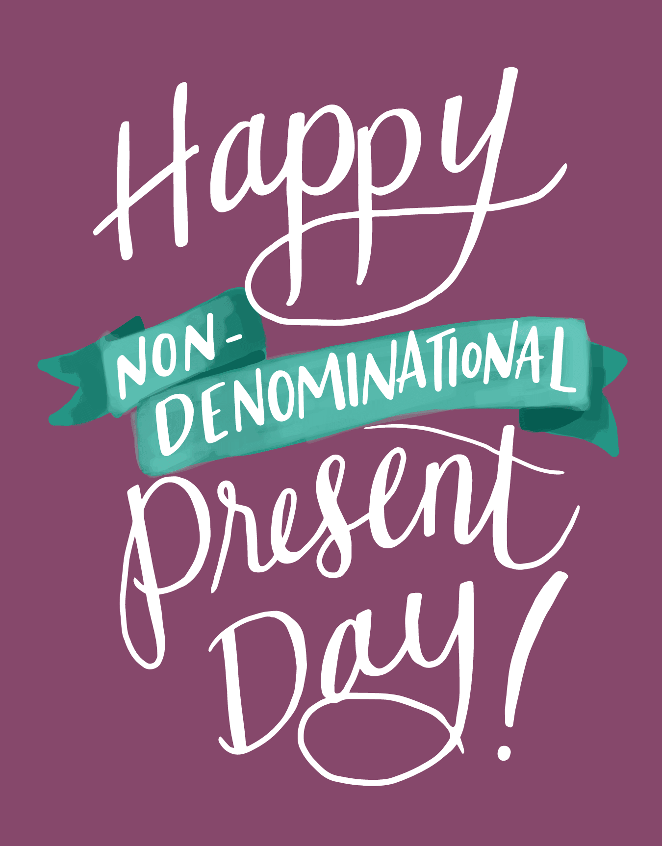 Happy Non-Denominational Present Day