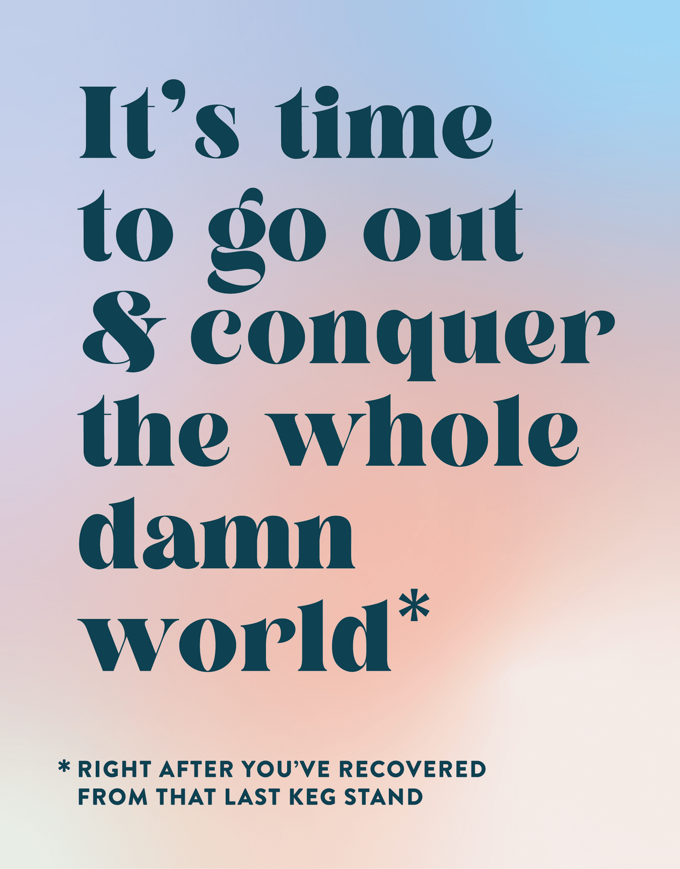 Conquer The Whole Damn World
