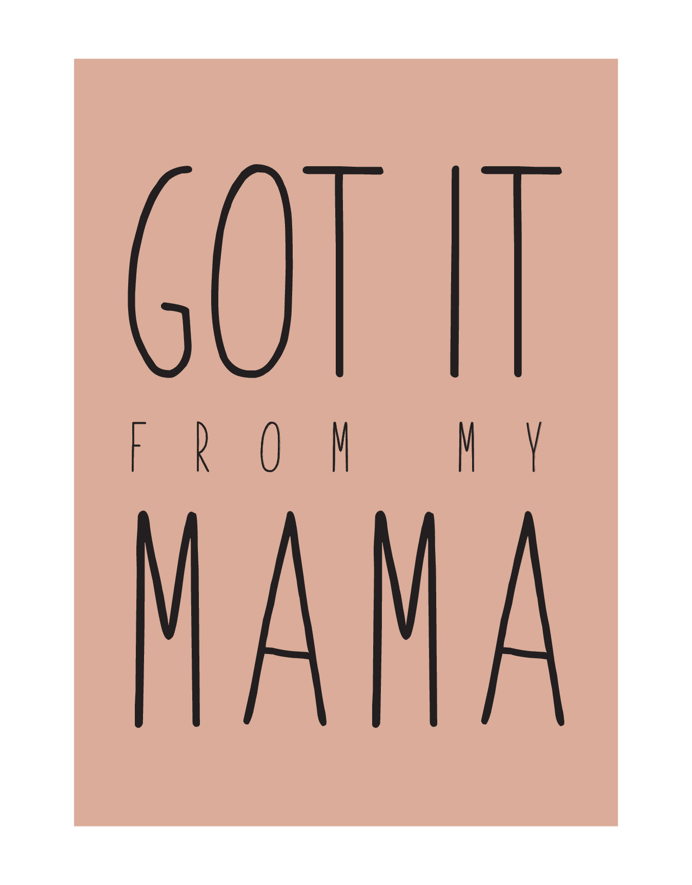 Got It From My Mama