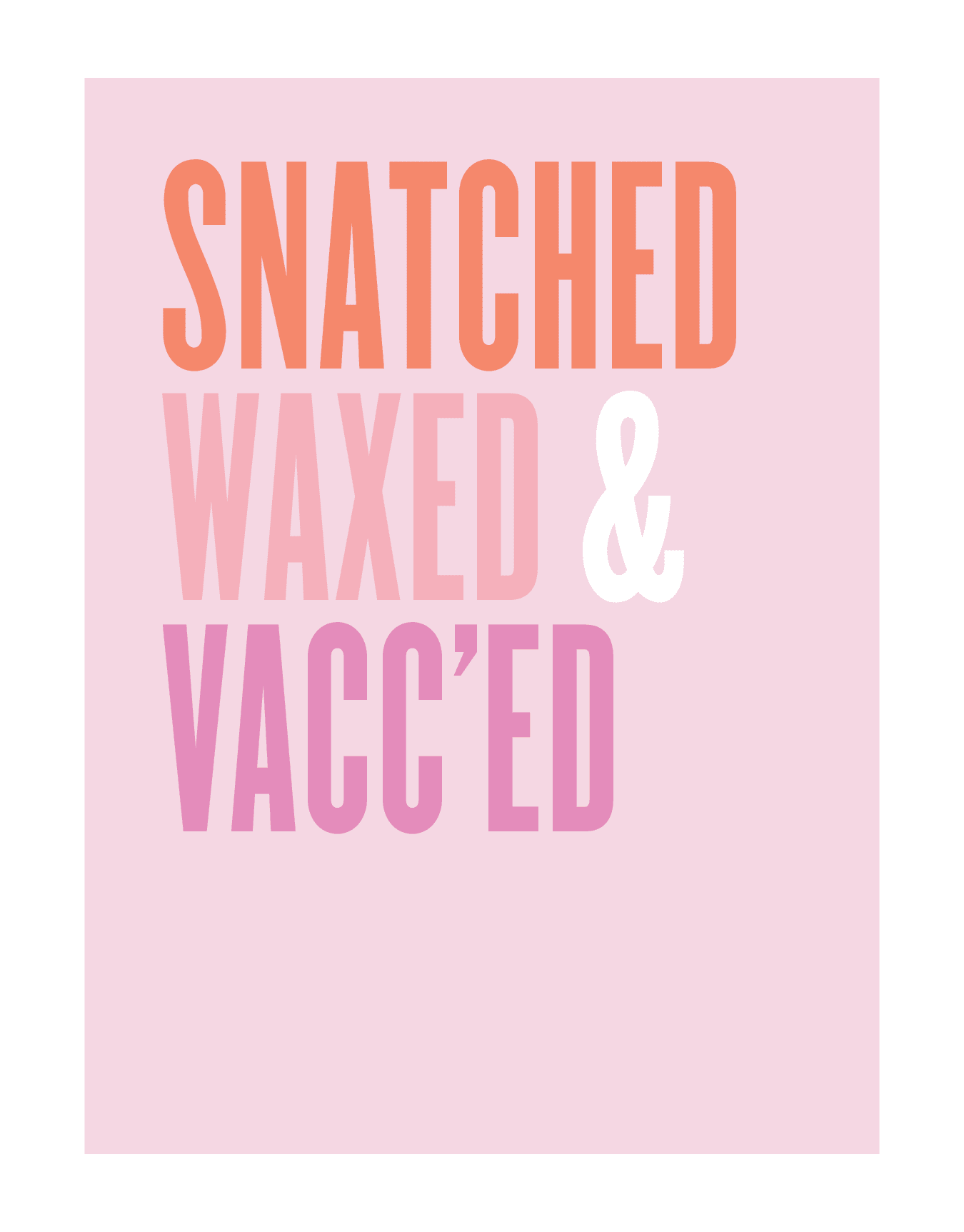 Snatched, Waxed & Vacc'ed
