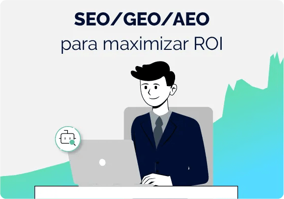 estratega experto SEO, GEO y AEO en la maximización del ROI