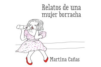 Entrevista a Martina Cañas, creadora de Relatos de una Mujer Borracha