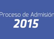 Proceso de Admisión 2015: Resultados, becas y puntajes de corte