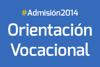 Admisión 2014: Orientación Vocacional