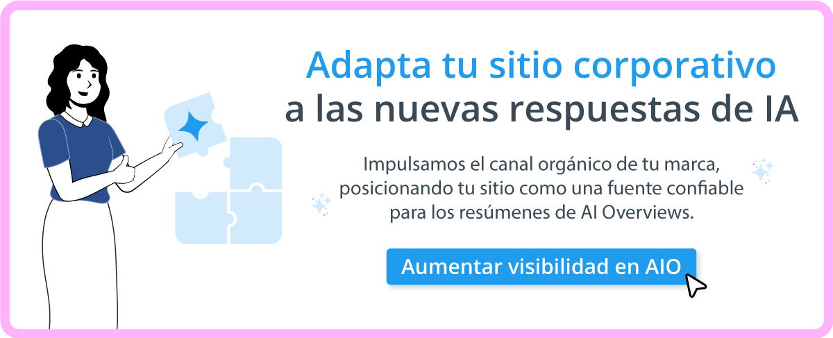 Adapta tu sitio corporativo a las nuevas respuestas de IA para impulsar tu canal orgánico.