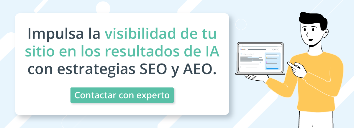 Contacta a un experto para impulsar la visibilidad de tu sitio en los resultados de IA con estrategias SEO y AEO.