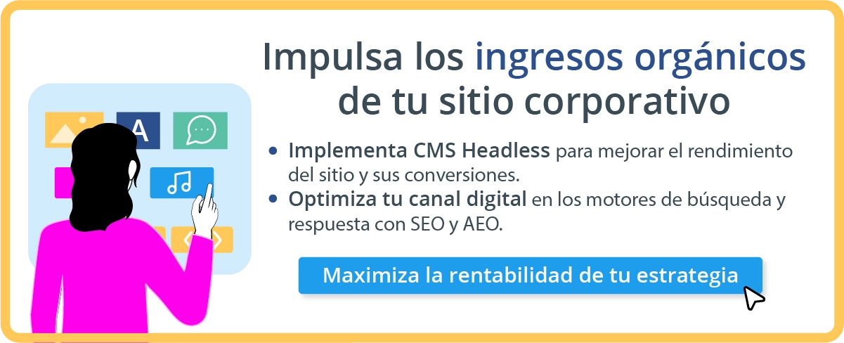 Maximiza la rentabilidad de tu estrategia digital con SEO y un CMS Headless.