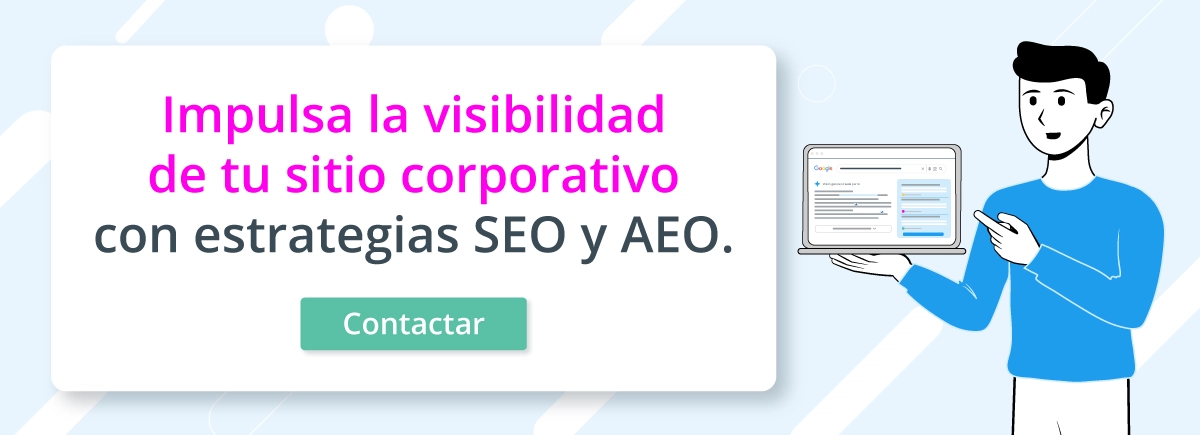 Contacta a nuestros expertos para impulsar la visibilidad de tu sitio con estrategias SEO y AEO.