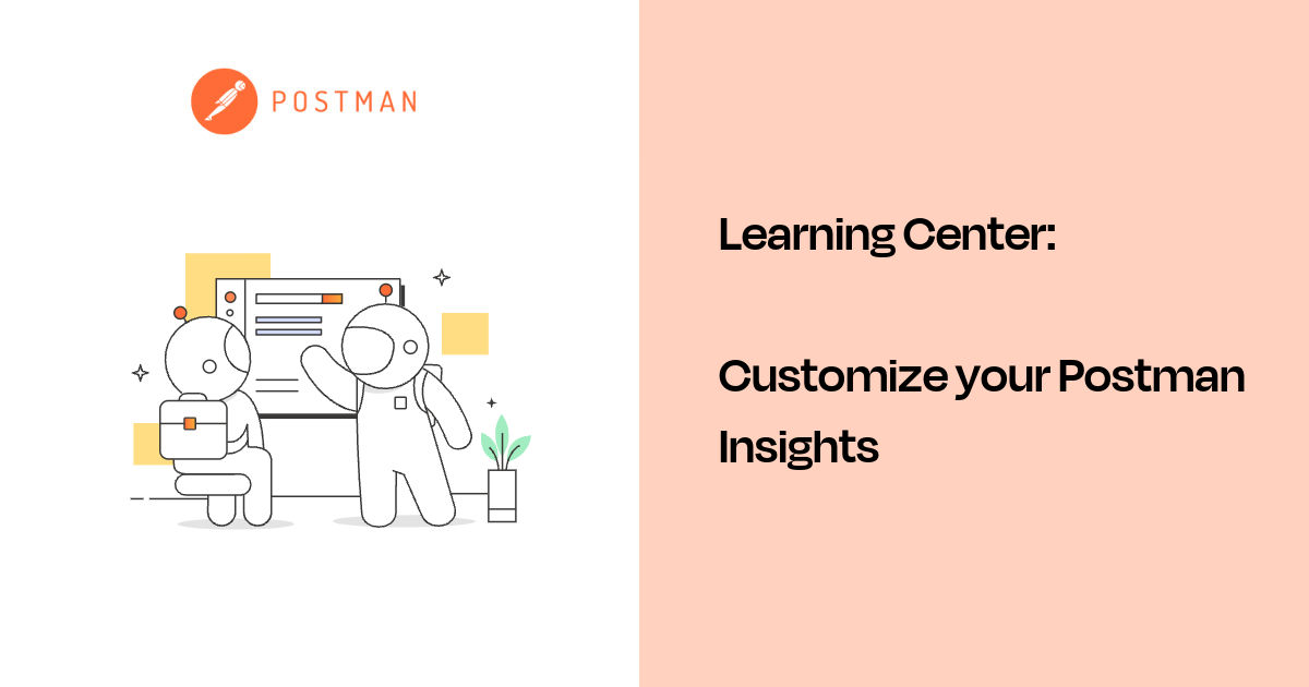 Customize your Postman Insights | Postman Learning Center