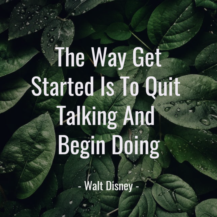 Top 27+ Photos the way to get started is to quit talking and begin doing meaning Latest