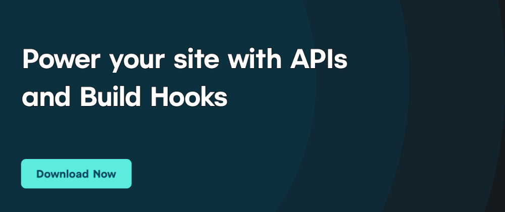 Cover image for Power your site with APIs and Build Hooks