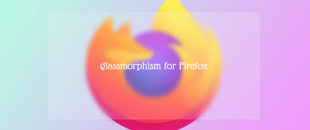 Glassmorphism for Firefox
