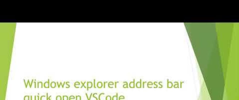 Cover image for Windows explorer address bar quick open VSCode
