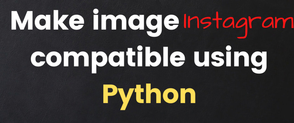 Make image Instagram compatible using Python