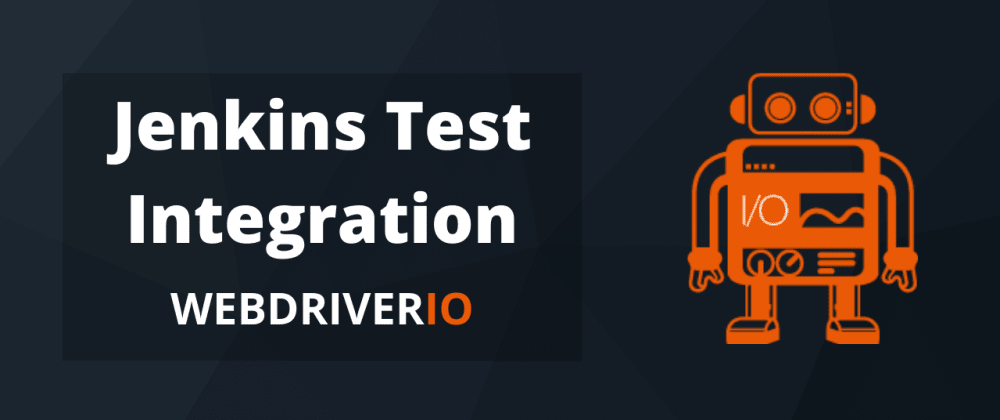 Cover image for WebdriverIO Tests Integration with Jenkins
