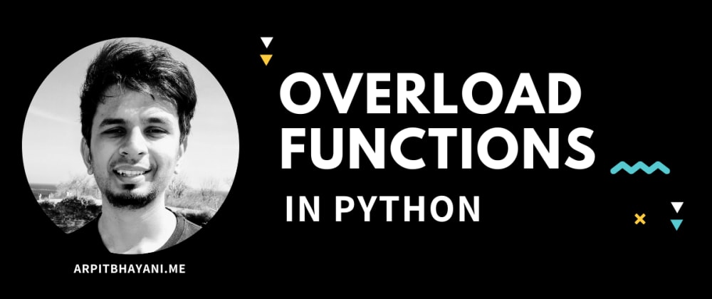 Function overloading in Python - by Arpit Bhayani