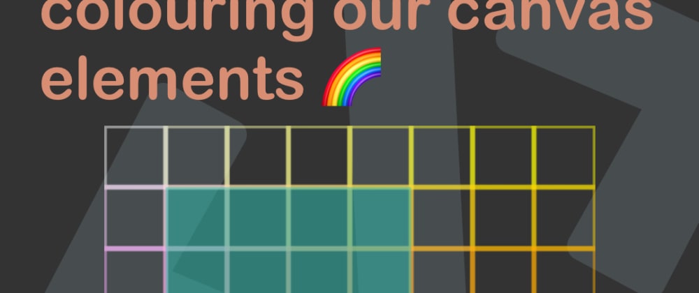 Cover image for Vanilla JavaScript colouring our canvas elements 🌈