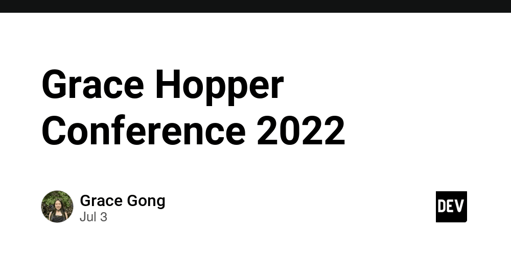 Grace Hopper Conference 2022 DEV Community