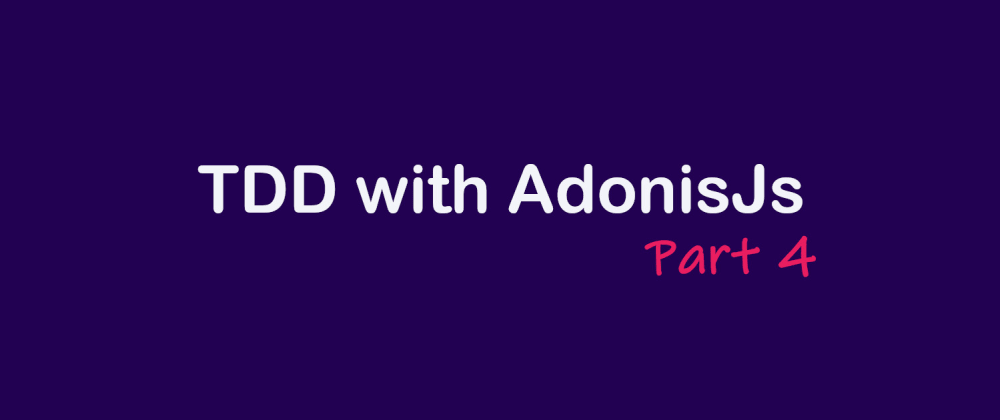 Cover image for TDD course with AdonisJs - 4. Using the auth middleware