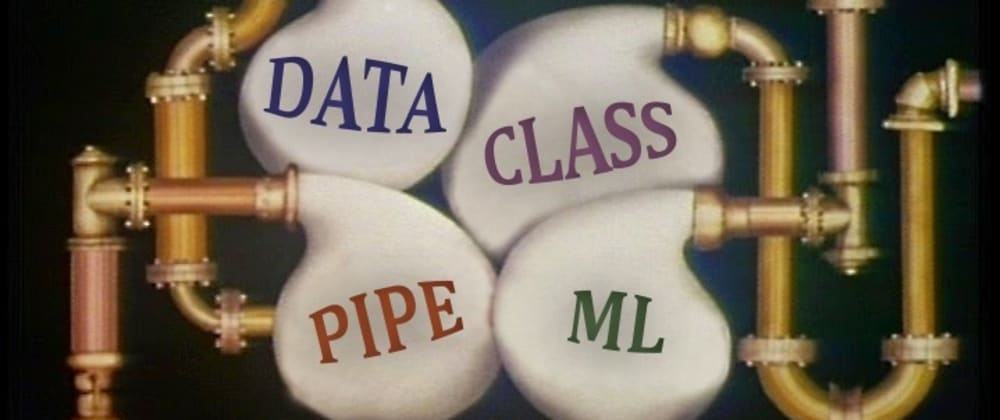 Tidying up Pipelines with DataClasses