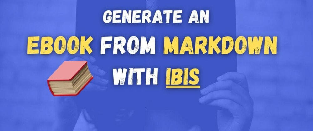 Cover image for How to create an eBook from Markdown using Ibis?
