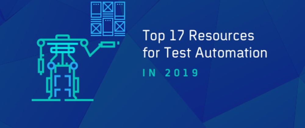 Cover image for Top 17 Resources To Learn Test Automation In 2019
