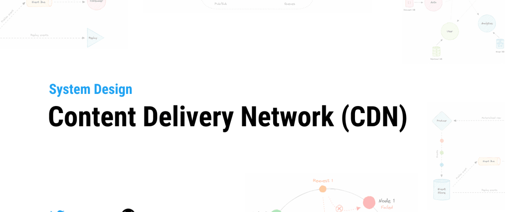 Cover image for System Design: Content Delivery Network (CDN)