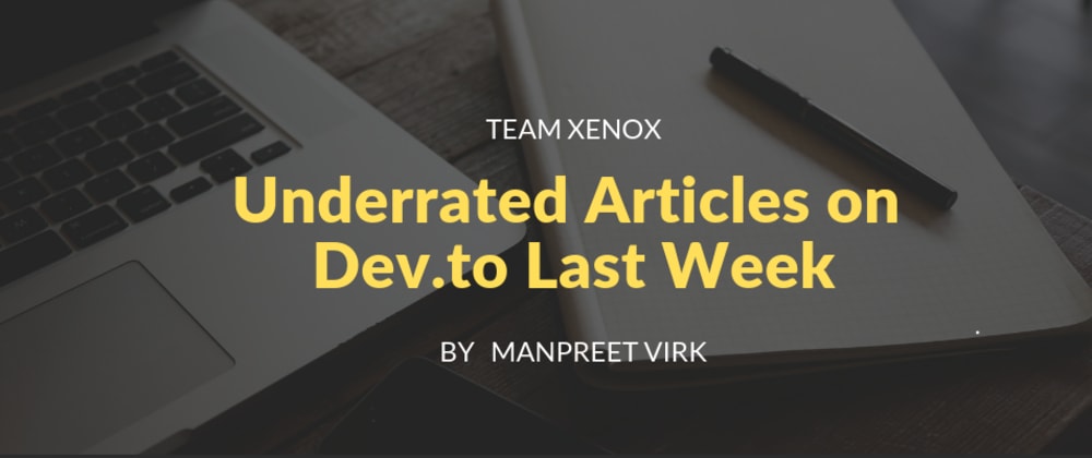 Cover image for Underrated Articles on Dev.to Last week