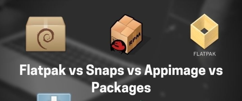 Cover image for Flatpak vs Snaps vs AppImage vs Packages - Linux packaging formats compared
