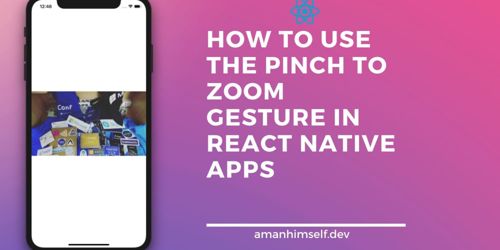 How to use Pinch to Zoom Gesture in React Native apps DEV Community