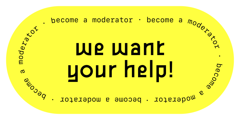 We want your help! Become a moderator!